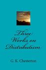 Three Works on Distributism By G. K. Chesterton Cover Image