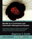 Moodle as a Curriculum and Information Management System By Jason Hollowell Cover Image