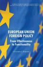 European Union Foreign Policy: From Effectiveness to Functionality (Palgrave Studies in European Union Politics) Cover Image