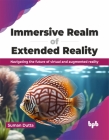 Immersive Realm of Extended Reality: Navigating the Future of Virtual and Augmented Reality Cover Image