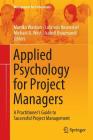 Applied Psychology for Project Managers: A Practitioner's Guide to Successful Project Management (Management for Professionals) Cover Image