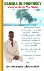 Zambia In Prophecy: Visions Upon My Sight By John Mwansa Lukomona Ph. D. Cover Image