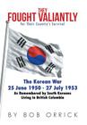 They Fought Valiantly for Their Country's Survival: The Korean War 25 June 1950 - 27 July 1953 As Remembered by South Koreans Living in British Columb By Bob Orrick Cover Image