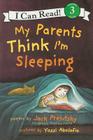 My Parents Think I'm Sleeping (I Can Read Level 3) By Jack Prelutsky, Yossi Abolafia (Illustrator) Cover Image