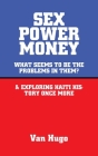 Sex Power Money: What Seems to Be the Problems in Them? & Exploring Haiti History Once More By Van Hugo Cover Image