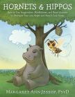 Hornets & Hippos: How to Use Imagination, Mindfulness, and Brain Science to Decrease Fear and Anger and Reach Your Goals Cover Image