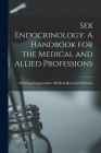 Sex Endocrinology. A Handbook for the Medical and Allied Professions Cover Image