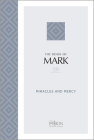 The Book of Mark (2020 Edition): Miracles and Mercy (Passion Translation) Cover Image