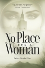 No Place for a Woman: The Spiritual and Political Power Abuse of Women within Catholicism By Debra Maria Flint, Deborah Jones (Foreword by), Paul Murphy-Sanderson (Afterword by) Cover Image
