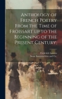 Anthology of French Poetry From the Time of Froissart up to the Beginning of the Present Century; By Frederick Lawton, Swan Sonnenschien and Co (Created by) Cover Image