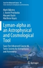 Lyman-Alpha as an Astrophysical and Cosmological Tool: Saas-Fee Advanced Course 46. Swiss Society for Astrophysics and Astronomy By Anne Verhamme (Editor), Pierre North (Editor), Sebastiano Cantalupo (Editor) Cover Image