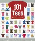 101 Tees: Restyle + Refashion + Revamp By Cathie Filian Cover Image