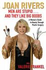 Men Are Stupid . . . And They Like Big Boobs: A Woman's Guide to Beauty Through Plastic Surgery Cover Image