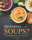 Preparing Soups?: This Cookbook Will Tell You How By Ivy Hope Cover Image