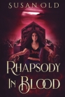 Rhapsody in Blood: The Miranda Chronicles: Book II By Susan Old Cover Image