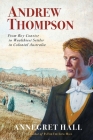 Andrew Thompson: From Boy Convict to Wealthiest Settler in Colonial Australia Cover Image