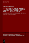 The Renaissance of the Levant: Arabic and Greek Discourses of Reform in the Age of Nationalism (Judaism #13) By Michael Kreutz Cover Image