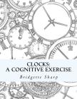 Clocks: A Cognitive Exercise By Bridgette Sharp Cover Image