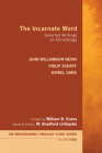 The Incarnate Word: Selected Writings on Christology (Mercersburg Theology Study #4) By John Williamson Nevin, Philip Schaff, Daniel Gans Cover Image