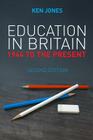 Education in Britain: 1944 to the Present By Ken Jones Cover Image