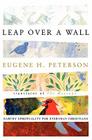 Leap Over a Wall: Earthy Spirituality for Everyday Christians By Eugene H. Peterson Cover Image