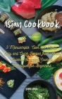 Asian Cookbook: 3 Manuscripts: Over 150 Tasty, Easy and Quick Recipes from Asian Cuisine, Including Cooking Techniques for Beginners Cover Image