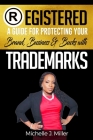 Registered: A Guide for Protecting Your Business, Brand & Bucks By Michelle J. Miller Cover Image