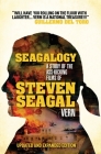 Seagalogy (Updated and Expanded Edition): A Study of the Ass-Kicking Films of Steven Seagal Cover Image