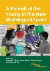 A Portrait of the Young in the New Multilingual Spain (Child Language and Child Development #9) By Carmen Pérez-Vidal (Editor), Maria Juan-Garau (Editor), Aurora Bel (Editor) Cover Image
