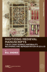 Digitizing Medieval Manuscripts: The St. Chad Gospels, Materiality, Recoveries, and Representation in 2D & 3D By Bill Endres Cover Image
