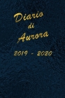 Agenda Scuola 2019 - 2020 - Aurora: Mensile - Settimanale - Giornaliera - Settembre 2019 - Agosto 2020 - Obiettivi - Rubrica - Orario Lezioni - Appunt Cover Image