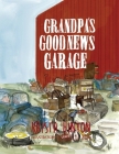 Grandpa's Good News Garage By Krista L. Hinton, Gabrielle Hope (Illustrator) Cover Image