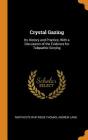 Crystal Gazing: Its History and Practice, with a Discussion of the Evidence for Telepathic Scrying By Northcote Whitridge Thomas, Andrew Lang Cover Image