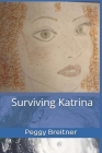 Surviving Katrina By Peggy Breitner Cover Image