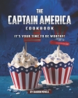 The Captain America Cookbook: It's Your Time to Be Worthy! By Sharon Powell Cover Image