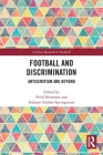 Football and Discrimination: Antisemitism and Beyond By Pavel Brunssen (Editor), Stefanie Schüler-Springorum (Editor) Cover Image