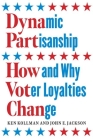 Dynamic Partisanship: How and Why Voter Loyalties Change By Ken Kollman, John E. Jackson Cover Image