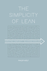 The Simplicity of Lean: Defeating Complexity, Delivering Excellence By Philip Holt Cover Image