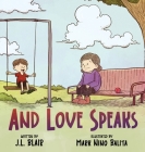 And Love Speaks: Helping Children Understand ALS By Jamie L. Blair Cover Image