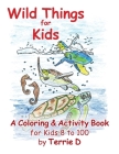 Wild Things for Kids By Terrie D. Weller Cover Image