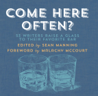 Come Here Often?: 53 Writers Raise a Glass to Their Favorite Bar Cover Image