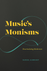 Music's Monisms: Disarticulating Modernism Cover Image