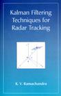 Kalman Filtering Techniques for Radar Tracking By K. V. Ramachandra Cover Image