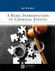 A Basic Introduction to Criminal Justice (Aspen Criminal Justice) By Sue Titus Reid Cover Image
