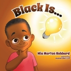 Black Is... By Mia Morton Hubbard, Vladimir Cebu (Illustrator), Valerie J. Lewis Coleman (Editor) Cover Image