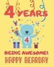 4 Years Being Awesome: Cute Birthday Party Coloring Book for Kids Animals, Cakes, Candies and More Creative Gift Four Years Old Boys and Girl By Happy Year Press Cover Image