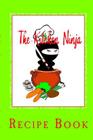The Kitchen Ninja: Recipe Book By Steven School Cover Image