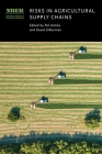 Risks in Agricultural Supply Chains (National Bureau of Economic Research Conference Report) By Pol Antràs (Editor), David Zilberman (Editor) Cover Image