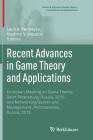 Recent Advances in Game Theory and Applications: European Meeting on Game Theory, Saint Petersburg, Russia, 2015, and Networking Games and Management, (Static & Dynamic Game Theory: Foundations & Applications) Cover Image