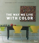 The Way We Live with Color By Stafford Cliff, Gilles De Chabaneix (Photographs by) Cover Image